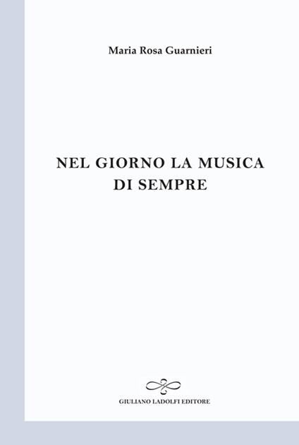 Nel giorno la musica di sempre - M. Rosa Guarnieri - copertina