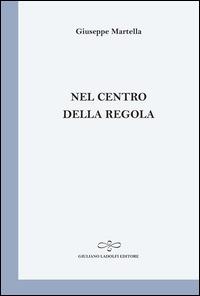 Nel centro della regola - Giuseppe Martella - copertina