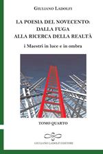 La poesia del Novecento. Dalla fuga alla ricerca della parola. I maestri in luce e in ombra. Vol. 4