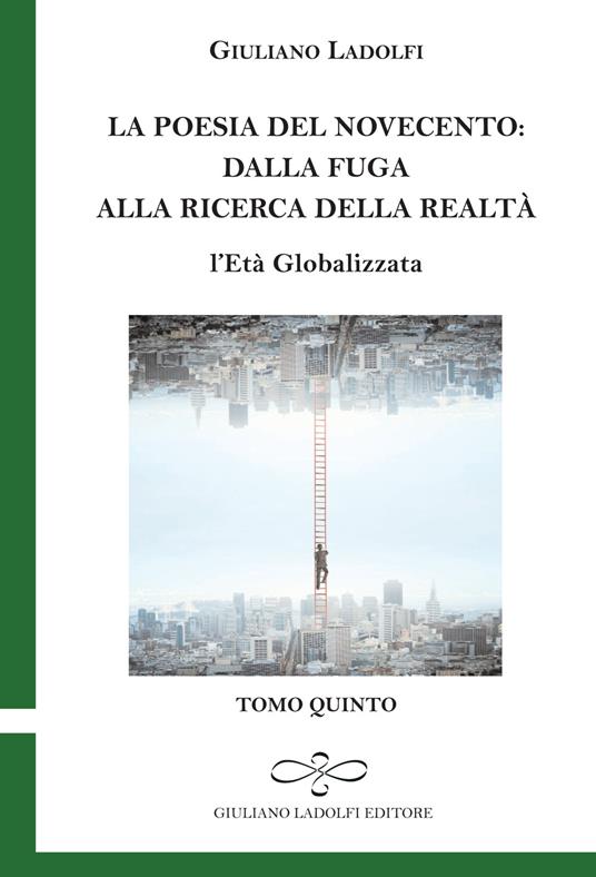 La poesia del Novecento. Dalla fuga alla ricerca della parola. L'età globalizzata. Vol. 5 - Giuliano Ladolfi - copertina