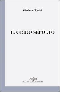 Il grido sepolto - Gianluca Chierici - copertina