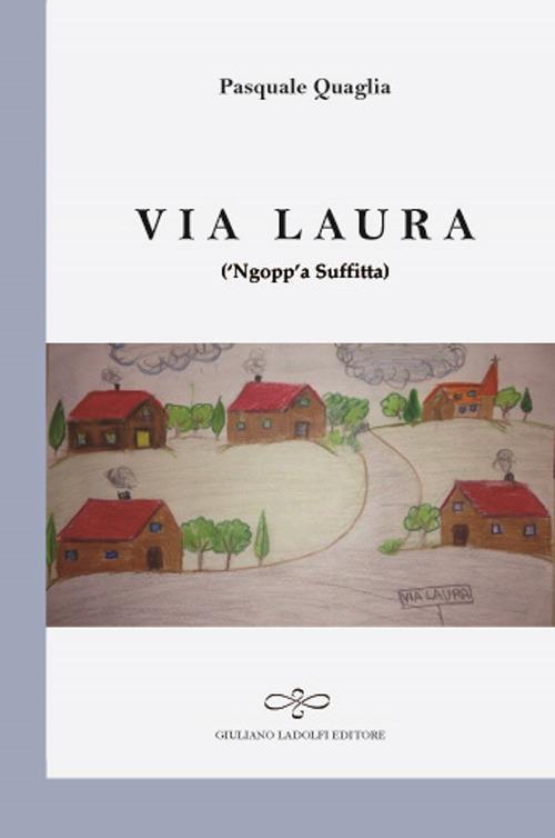 Via Laura ('Ngopp'a suffitta) - Pasquale Quaglia - copertina