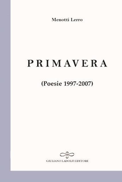 Primavera. Poesie 1997-2007 - Menotti Lerro - copertina