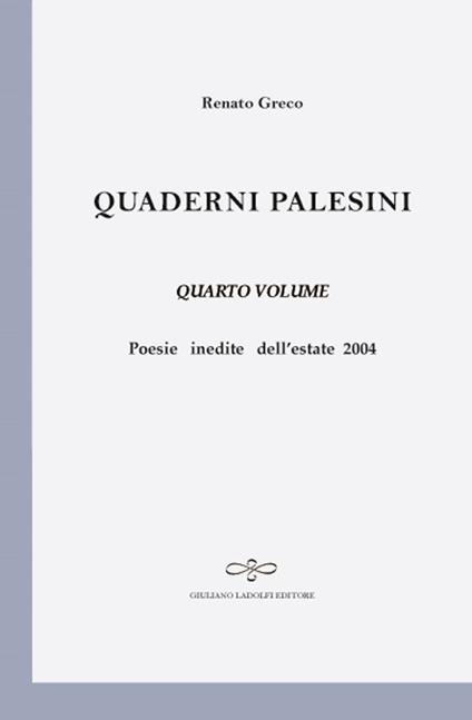 Quaderni palesini. Poesie inedite dell'estate 2004. Vol. 4 - Renato Greco - copertina