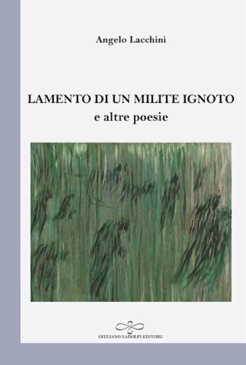 Lamento di un milite ignoto e altre poesie - Angelo Lacchini - copertina