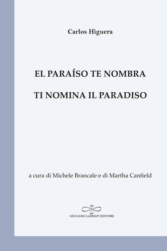 El paraíso te nombra-Ti nomina il paradiso - Carlos Higuera - copertina