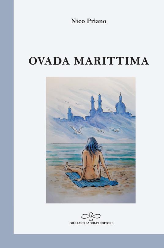 Ovada marittima. Poesia di collina presumendo il mare - Nico Priano - copertina