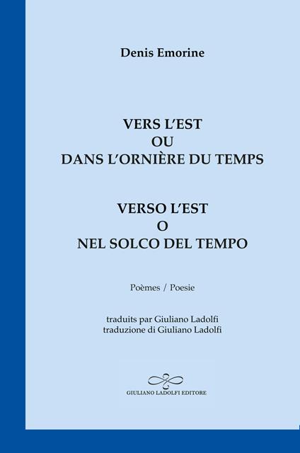 Vers l'Est ou dans l'ornière du temps-Verso l'Est o nel solco del tempo - Denis Emorine - copertina