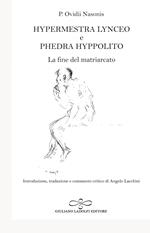 Hypermestra Lynceo e Phedra Hyppolito. La fine del matriarcato