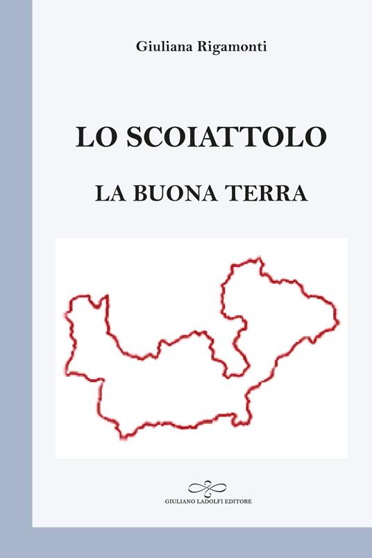 Lo scoiattolo. La buona terra - Giuliana Rigamonti - copertina