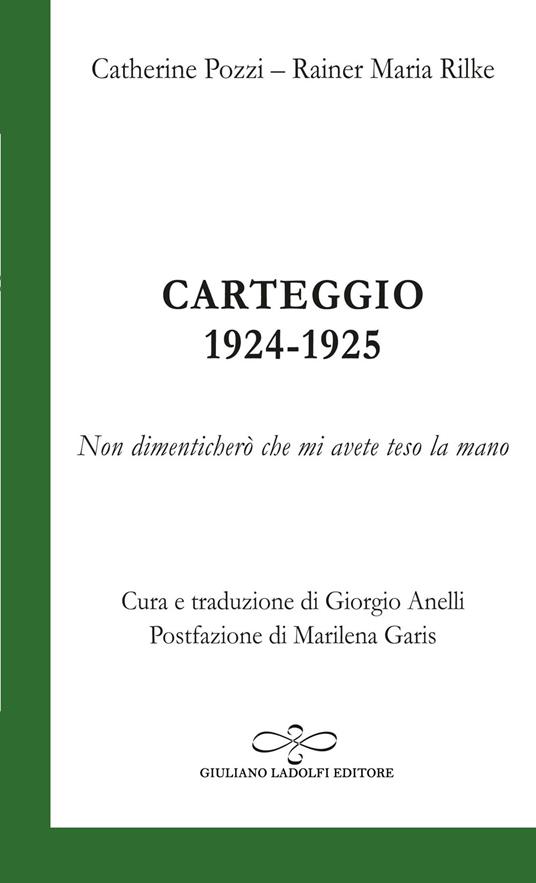 Carteggio 1924-1925; Non dimenticherò che mi avete teso la mano - Rainer Maria Rilke,Catherine Pozzi - copertina