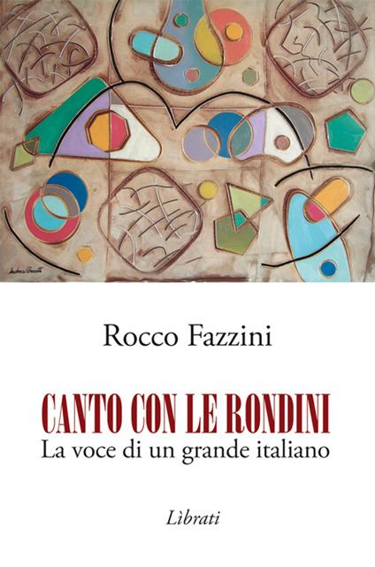 Canto con le rondini. La voce di un grande italiano - Rocco Fazzini - copertina