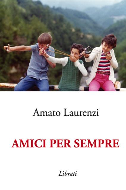 Amici per sempre - Amato Laurenzi - copertina