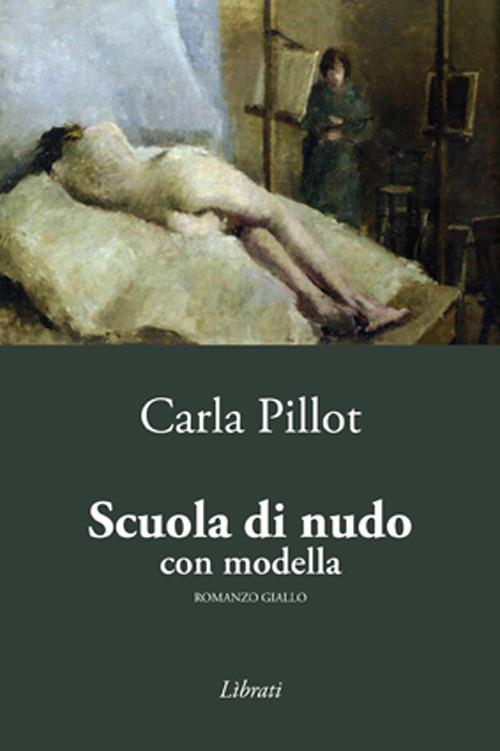 Scuola di nudo con modella - Carla Pillot - copertina