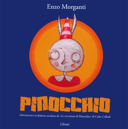 Pinocchio. Adattamento in dialetto ascolano de «Le avventure di Pinocchio» di Carlo Collodi. Testo ascolano - Carlo Collodi - copertina