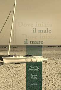 Image of Dove inizia il male, dove inizia il mare