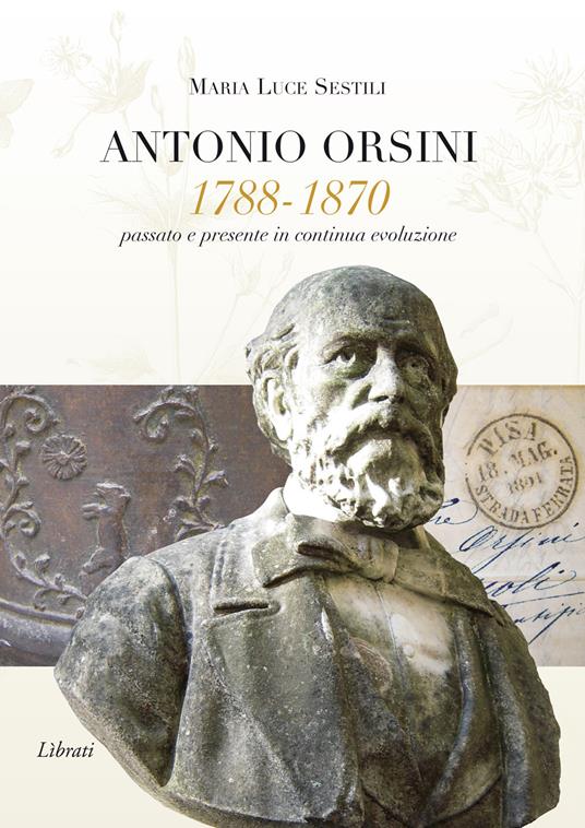 Antonio Orsini 1788-1870. Passato e presente in continua evoluzione - Maria Luce Sestili - copertina