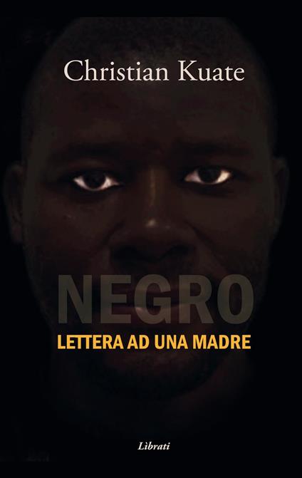 Negro. Lettera ad una madre - Christian Kuate - copertina