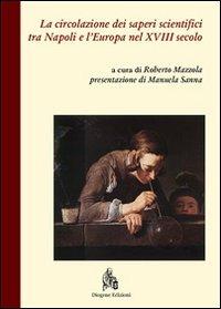 La circolazione dei saperi scientifici tra Napoli e l'Europa nel XVIII secolo - copertina