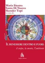 Il benessere dentro e fuori: il corpo, la mente, l’ambiente. Ediz. italiana e inglese