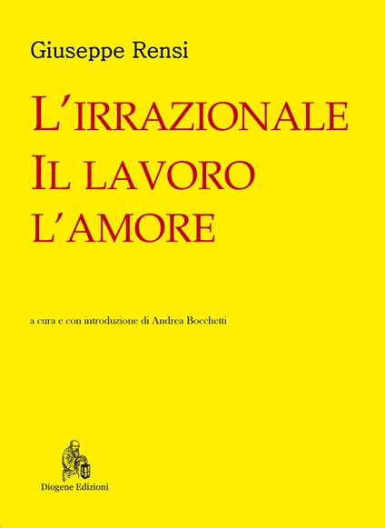 L'irrazionale, il lavoro, l'amore - Giuseppe Rensi - copertina