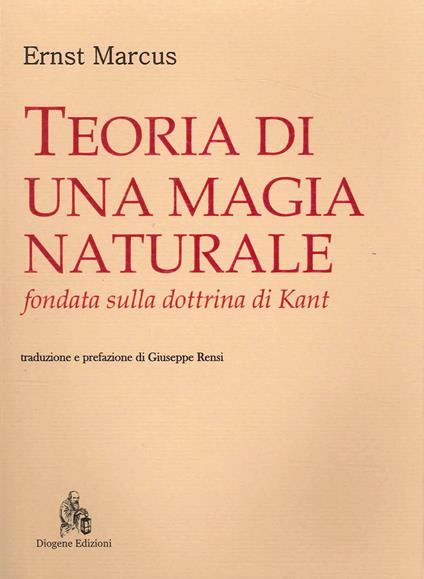 Teoria di una magia naturale fondata sulla dottrina di Kant - Ernst Marcus - copertina