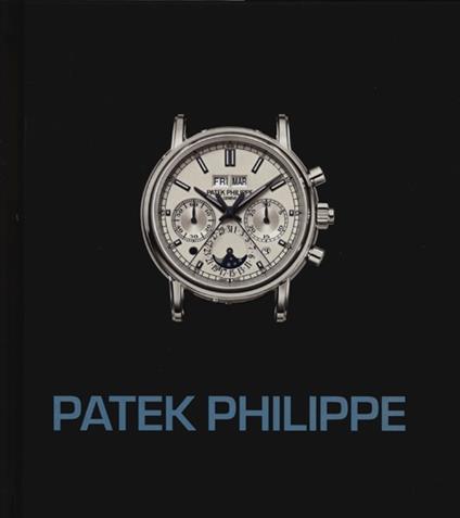 Patek Philippe. I maestri del tempo - Osvaldo Patrizzi,Mara Cappelletti - copertina