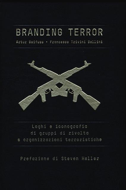 Branding terror. Loghi e iconografia di gruppi di rivolta e organizzazioni terroristiche - Artur Beifuss,Francesco Trivini Bellini - copertina