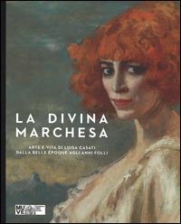 La divina marchesa. Arte e vita di Luisa Casati dalla Belle Époque agli anni folli. Catalogo della mostra (Venezia, 4 ottobre 2014-8 marzo 2015) - copertina