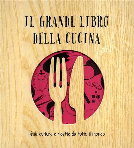 Il grande libro della cucina. Stili, culture e ricette da tutto il mondo. Ediz. illustrata - Carlo Spinelli,Aldo Spinelli - 6