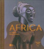 Africa. La terra degli spiriti. Catalogo della mostra (Milano, 18 marzo-30 luglio 2015). Ediz. illustrata