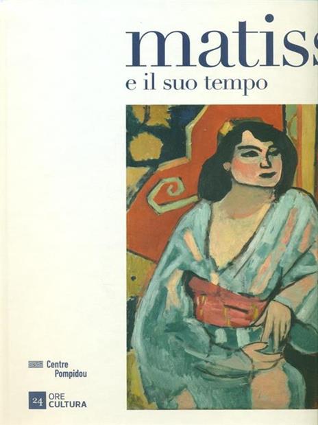 Matisse e il suo tempo. Catalogo della mostra (Torino, dicembre 2015-maggio 2016). Ediz. illustrata - copertina
