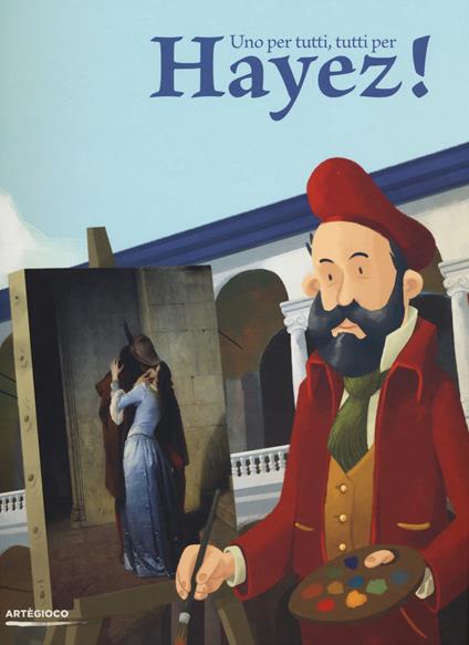 Uno per tutti, tutti per Hayez. Ediz. illustrata - Stefano Zuffi - copertina