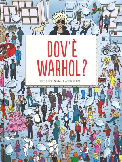 Dov'è Warhol? Ediz. illustrata - Catherine Ingram,Andrew Rae - copertina