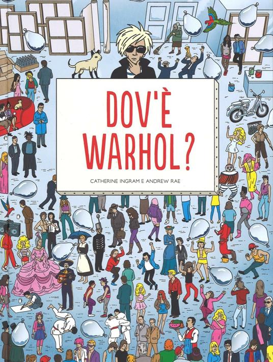 Dov'è Warhol? Ediz. illustrata - Catherine Ingram,Andrew Rae - copertina