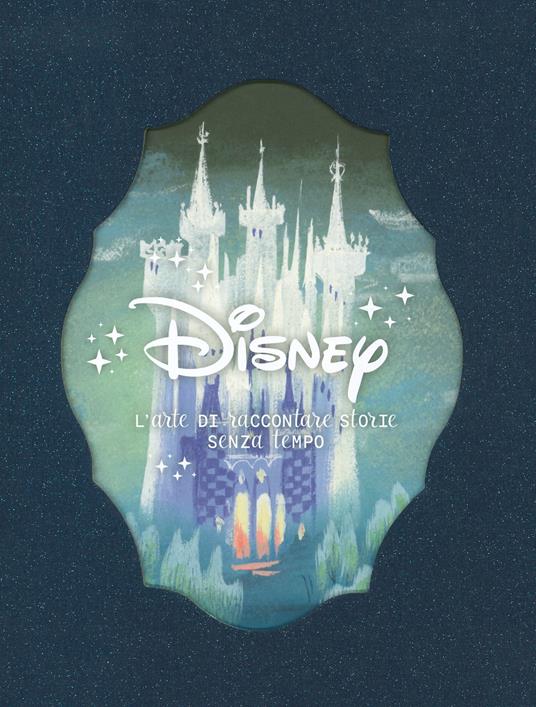 Disney. L'arte di raccontare storie senza tempo. Ediz. illustrata - copertina