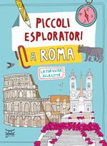 Piccoli esploratori a Roma. La tua guida alla città