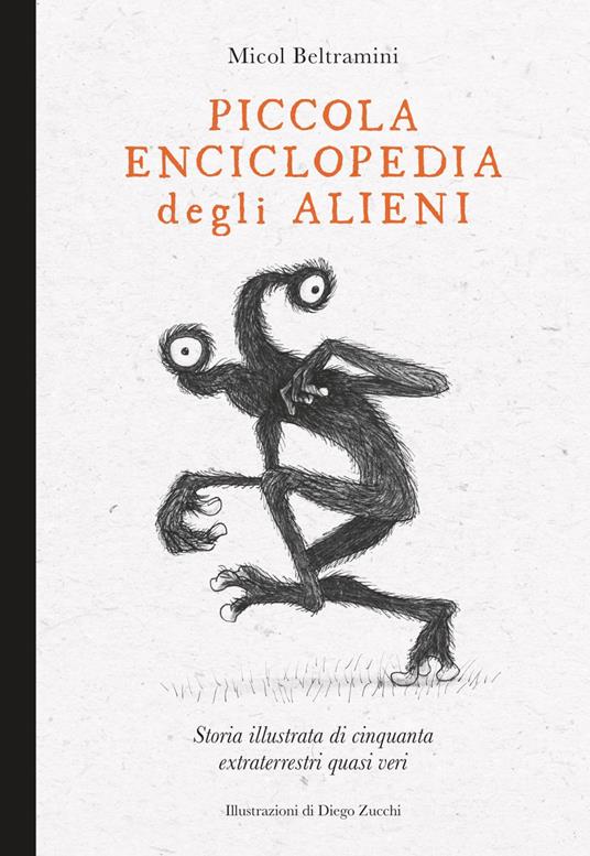 Piccola enciclopedia degli alieni. Storia illustrata di cinquanta extraterrestri quasi veri. Ediz. illustrata - Micol Arianna Beltramini,Diego Zucchi - ebook