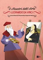 Leonardo da Vinci. I maestri dell'arte. La storia illustrata dei grandi protagonisti dell'arte. Ediz. illustrata. Vol. 2