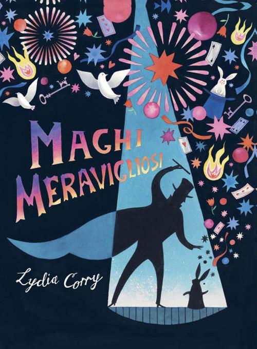 Maghi meravigliosi. Ediz. a colori - Lydia Corry - copertina