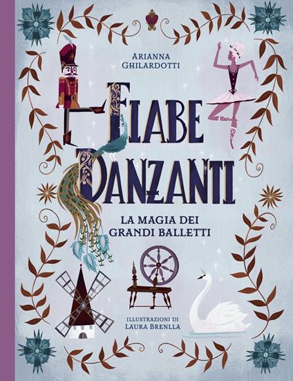 Fiabe danzanti. La magia dei grandi balletti - Arianna Ghilardotti,Laura Brenlla - ebook