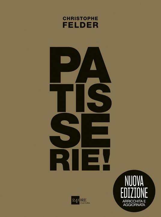 Patisserie! Gold edition. Ediz. ampliata - Christophe Felder - copertina