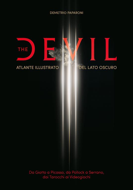 The Devil. Atlante illustrato del lato oscuro. Da Giotto a Picasso. Da Pollock a Serrano. Dai tarocchi ai videogiochi - Demetrio Paparoni - copertina