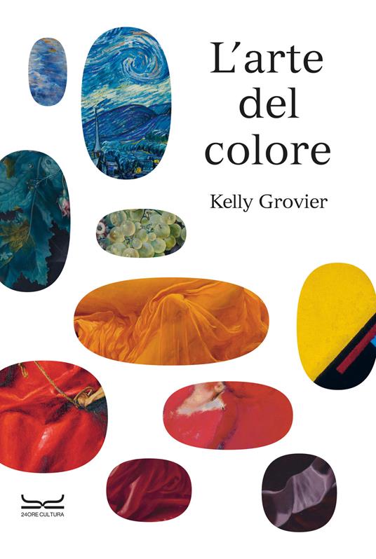 L'arte del colore. Ediz. illustrata - Kelly Grovier - copertina