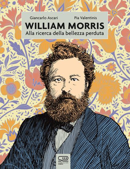 William Morris. Alla ricerca della bellezza perduta - Pia Valentini,Giancarlo "Elfo" Ascari - copertina