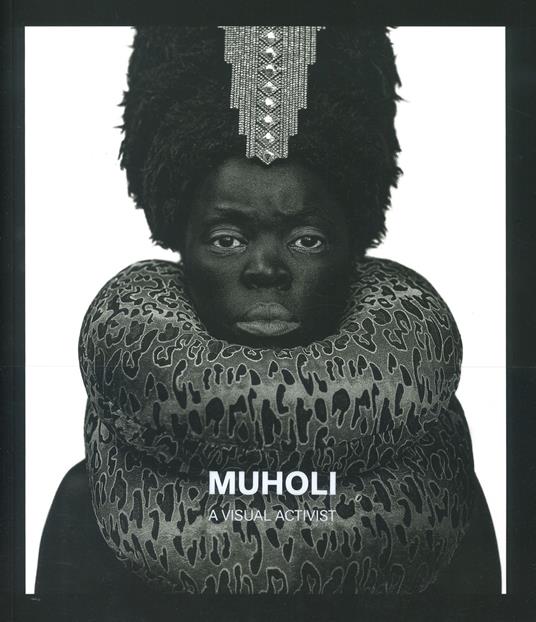 Muholi. A visual activist. Catalogo della mostra (Milano, 31 marzo–30 luglio 2023). Ediz. illustrata - copertina