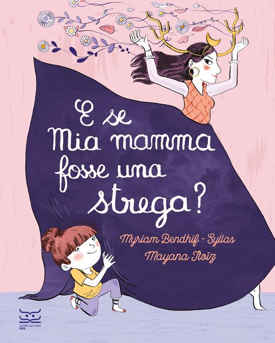 E se mia mamma fosse una strega? Ediz. a colori - Myriam Bendhif-Syllas,Mayana Itoïz - copertina