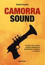 Camorra sound. 'O sistema nella canzone popolare napoletana tra giustificazioni, esaltazioni e condanna