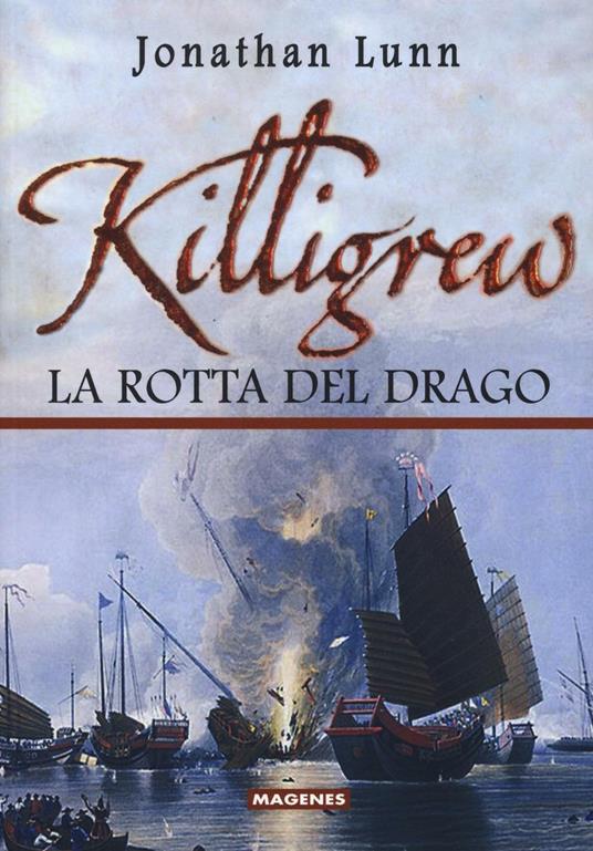 Killigrew. La rotta del drago. Ediz. illustrata - Jonathan Lunn - copertina