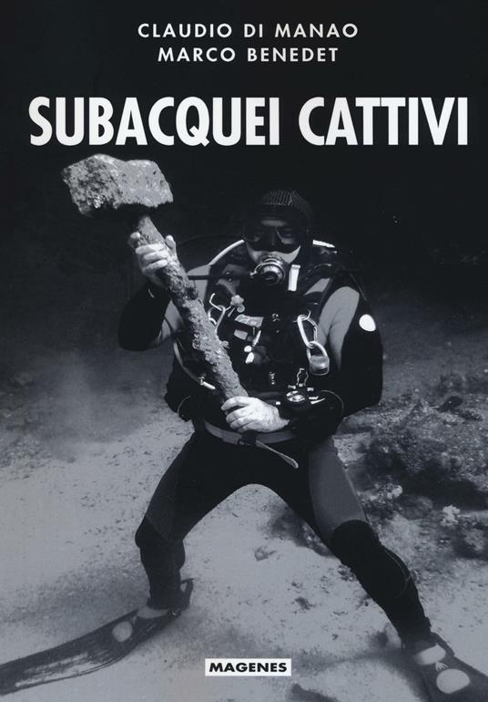 Subacquei cattivi - Claudio Di Manao,Marco Benedet - copertina